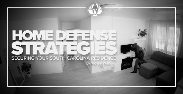 Home Defense Strategies Securing Your South Carolina Residence